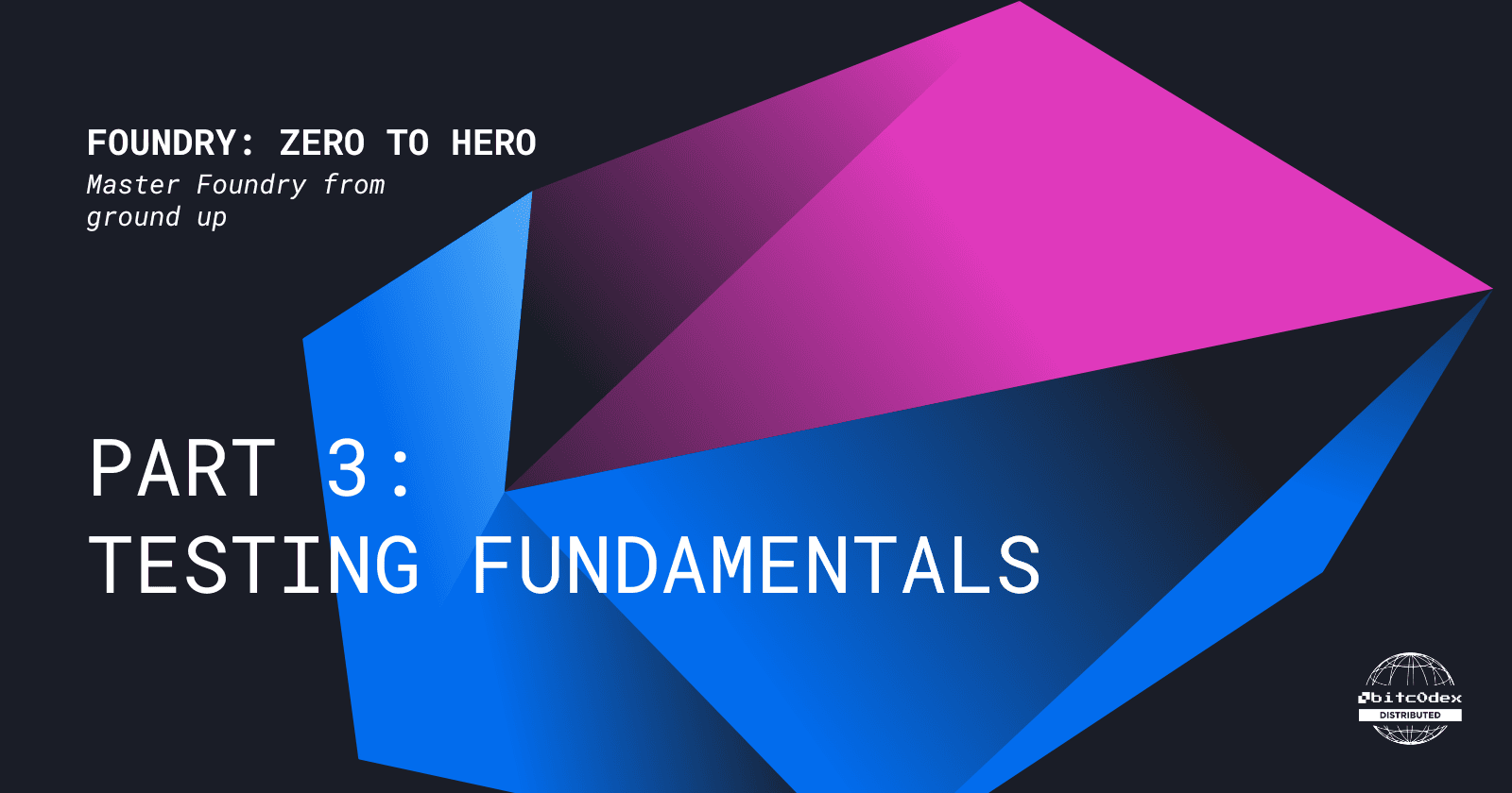 Zero to Hero in Foundry - Part 3: Testing Fundamentals