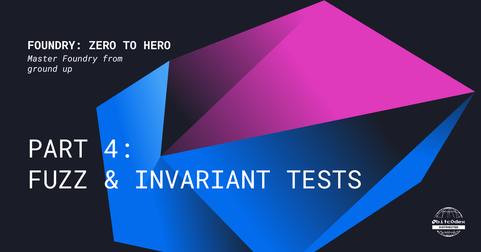 Zero to Hero in Foundry - Part 4: Fuzz & Invariant Tests