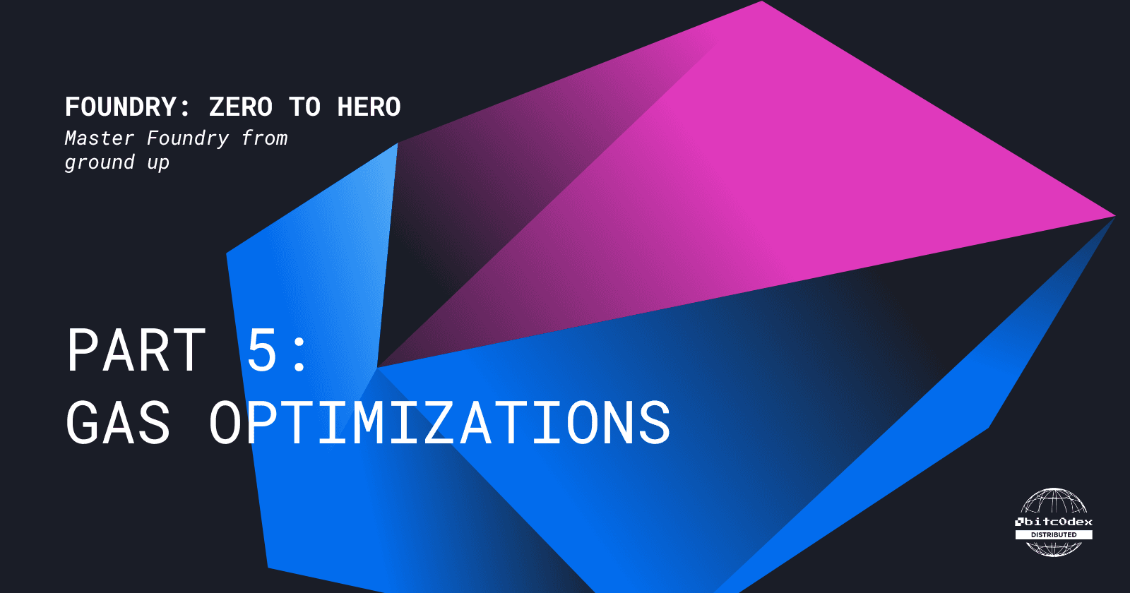 Zero to Hero in Foundry - Part 5: Gas Optimization